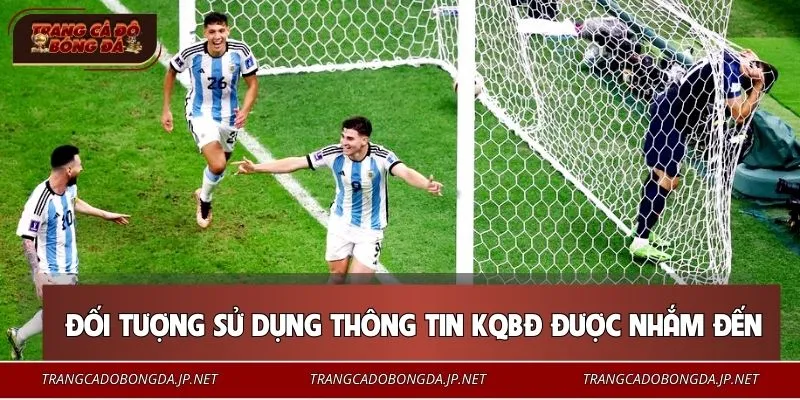 Kết quả bóng đá đáp ứng nhu cầu đa dạng của thành viên