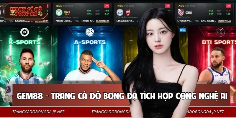 Top 10+ Trang Cá Độ Bóng Đá Uy Tín #1 Việt Nam Năm 2026 🎖️ Công nghệ AI hiện đại giúp bet thủ có thể soi kèo tại GEM88