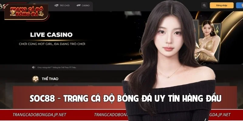 Top 10+ Trang Cá Độ Bóng Đá Uy Tín #1 Việt Nam Năm 2026 🎖️ Trang cá độ bóng đá SOC88 bảo vệ thông tin tuyệt đối