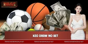 Kèo Draw No Bet - Lựa Chọn An Toàn Cho Người Chơi Chắc Tay