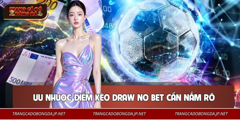 Kèo Draw No Bet - Lựa Chọn An Toàn Cho Người Chơi Chắc Tay Đánh giá cách chơi kèo hòa hoàn tiền trong bóng đá