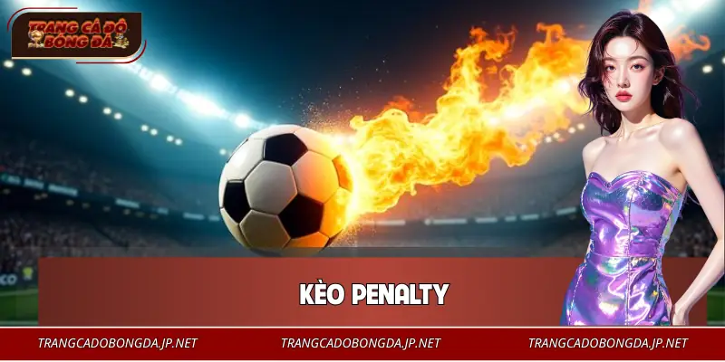 Kèo Penalty - Cách Chơi Và Mẹo Thắng Tại Trang Cá Độ Bóng Đá Kèo Penalty - Cách Chơi Và Mẹo Thắng Tại Trang Cá Độ Bóng Đá
